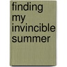 Finding My Invincible Summer door Muriel Vasconcellos