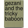 Gezani and the Tricky Baboon by Valanga Khoza