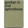 Gordian Iii. Und Aphrodisias by Morgana Perkow
