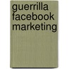 Guerrilla Facebook Marketing door Kelvin Lim