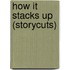 How It Stacks Up (Storycuts)
