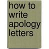 How to Write Apology Letters by Booher. Dianna