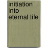 Initiation Into Eternal Life door Christopher Alan Anderson
