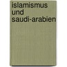 Islamismus Und Saudi-Arabien by Benjamin Klimaschewski