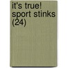 It's True! Sport Stinks (24) door Justin Kemp