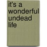 It's a Wonderful Undead Life door R.E. Mullins