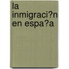 La Inmigraci�N En Espa�A door Michael Vogler