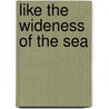 Like the Wideness of the Sea door Maggie Dawn