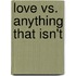 Love Vs. Anything That Isn't