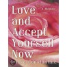 Love and Accept Yourself Now door Crissa Constantine