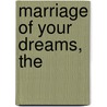 Marriage of Your Dreams, The by Rick Johnson