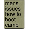 Mens Issues How to Boot Camp by Lance Glackin