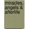 Miracles, Angels & Afterlife door Peter Shockey