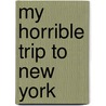 My Horrible Trip to New York door Nkemakolam Odu