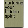 Nurturing Your Hidden Spirit door Frank J. Steffler