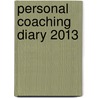 Personal Coaching Diary 2013 by David L. Katz