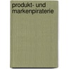 Produkt- Und Markenpiraterie door Birgit Maria Gr�n