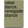 Rebel Dance, Renegade Stance door Umi Vaughan