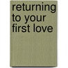 Returning to Your First Love door Anthony Evans