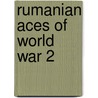 Rumanian Aces of World War 2 door De'nes Berna'd