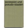 Sezession Und Pseudo-Staaten door Andreas Schmidt