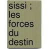 Sissi ; les forces du destin door Hortense Dufour