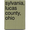 Sylvania, Lucas County, Ohio by Gayleen Gindy