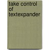 Take Control of Textexpander door Michael E. Cohen