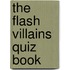 The Flash Villains Quiz Book