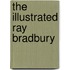 The Illustrated Ray Bradbury