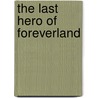 The Last Hero of Foreverland by Ben Lartey