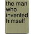 The Man Who Invented Himself