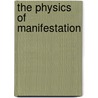 The Physics of Manifestation door Louis M. Houston