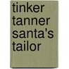 Tinker Tanner Santa's Tailor by Dina Tankersley Cole