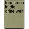 Tourismus in Die Dritte Welt door Daniel Lehmann