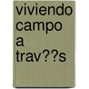 Viviendo Campo a Trav��S by Mariana Romo-Carmona