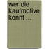 Wer Die Kaufmotive Kennt ...