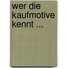 Wer Die Kaufmotive Kennt ... by Hans-Jürgen Borchardt