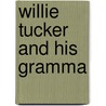 Willie Tucker and His Gramma door Ruby Ostermann
