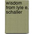 Wisdom from Lyle E. Schaller