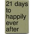 21 Days to Happily Ever After