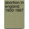 Abortion in England 1900-1967 door Barbara Brookes