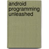 Android Programming Unleashed door B.M. Harwani