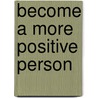 Become a More Positive Person by Shirley Brackett Mathey