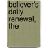 Believer's Daily Renewal, The