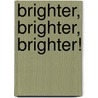 Brighter, Brighter, Brighter! door Naomi Rombaoa Tanaka