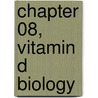 Chapter 08, Vitamin D Biology door Francis Glorieux
