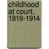Childhood at Court, 1819-1914