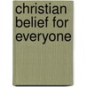 Christian Belief for Everyone door Alister MacGrath