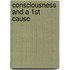 Consciousness and a 1st Cause